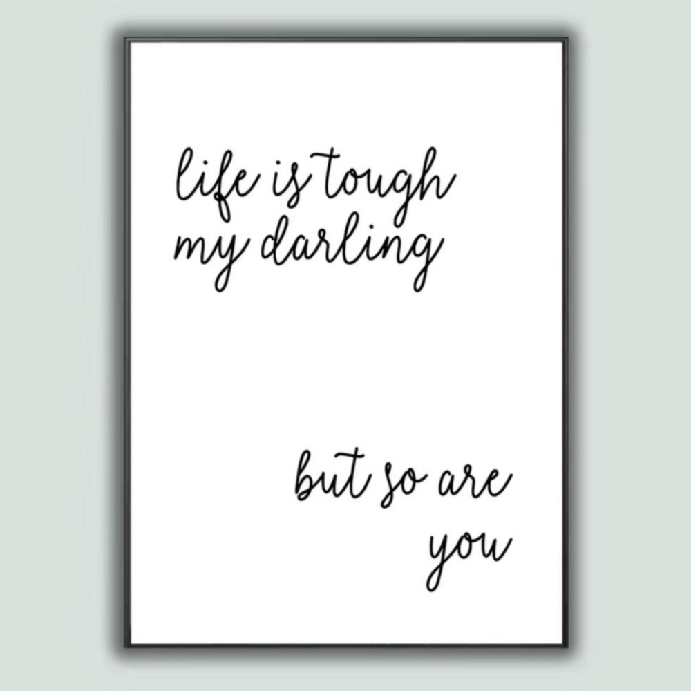 Life is Tough My Darling, but so are You' Wall Decor